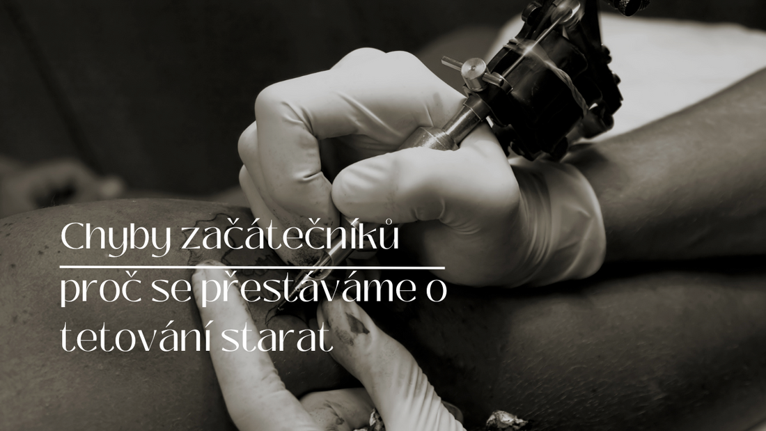 Chyby začátečníků - proč se přestáváme o tetování starat