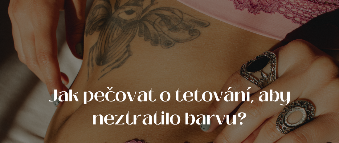 Jak pečovat o tetování, aby neztratilo barvu?