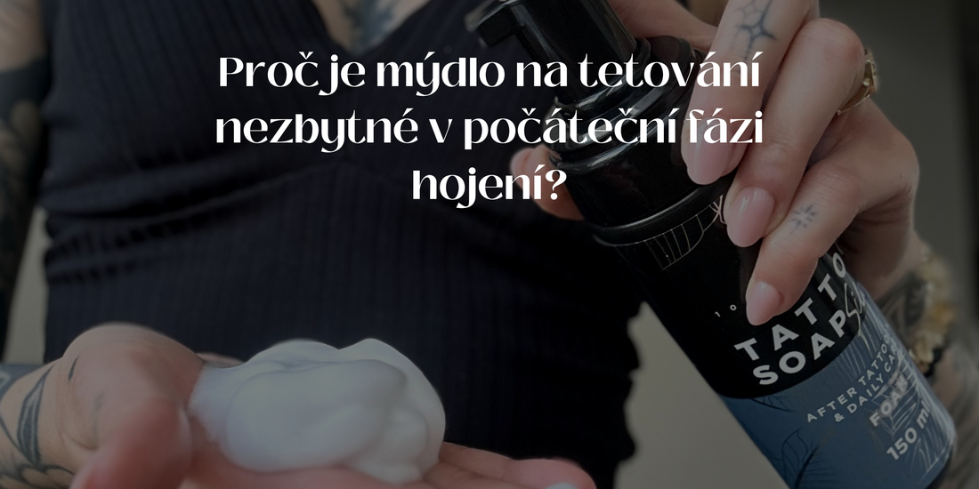 Proč je mýdlo na tetování nezbytné v počáteční fázi hojení?