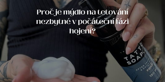 Proč je mýdlo na tetování nezbytné v počáteční fázi hojení?