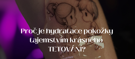 Proč je hydratace pokožky tajemstvím krásného TETOVÁNÍ?