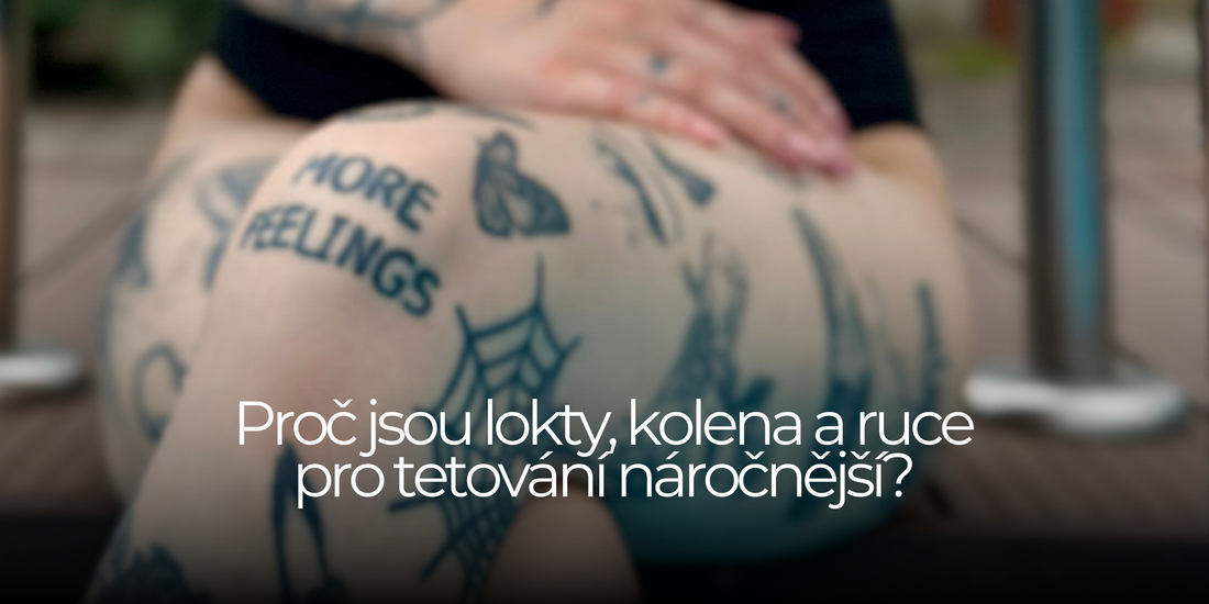 Proč jsou lokty, kolena a ruce pro tetování náročnější?