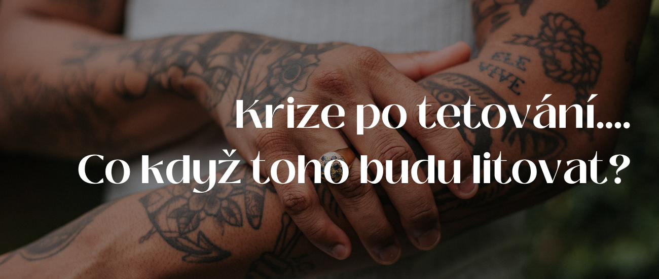 Krize po tetování - co když toho budu litovat?