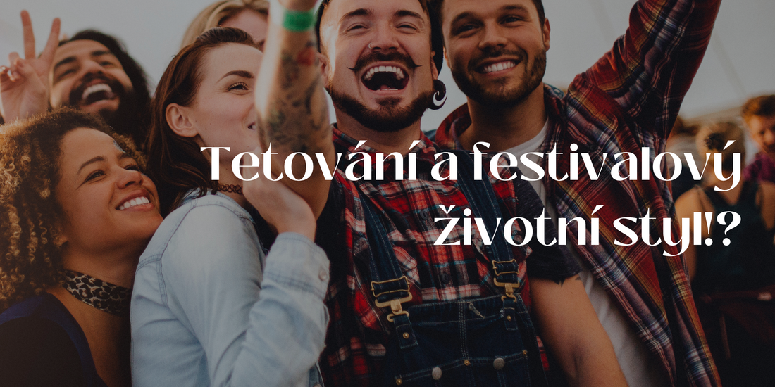 Tetování a festivalový životní styl - jak se staráte o své tetování?