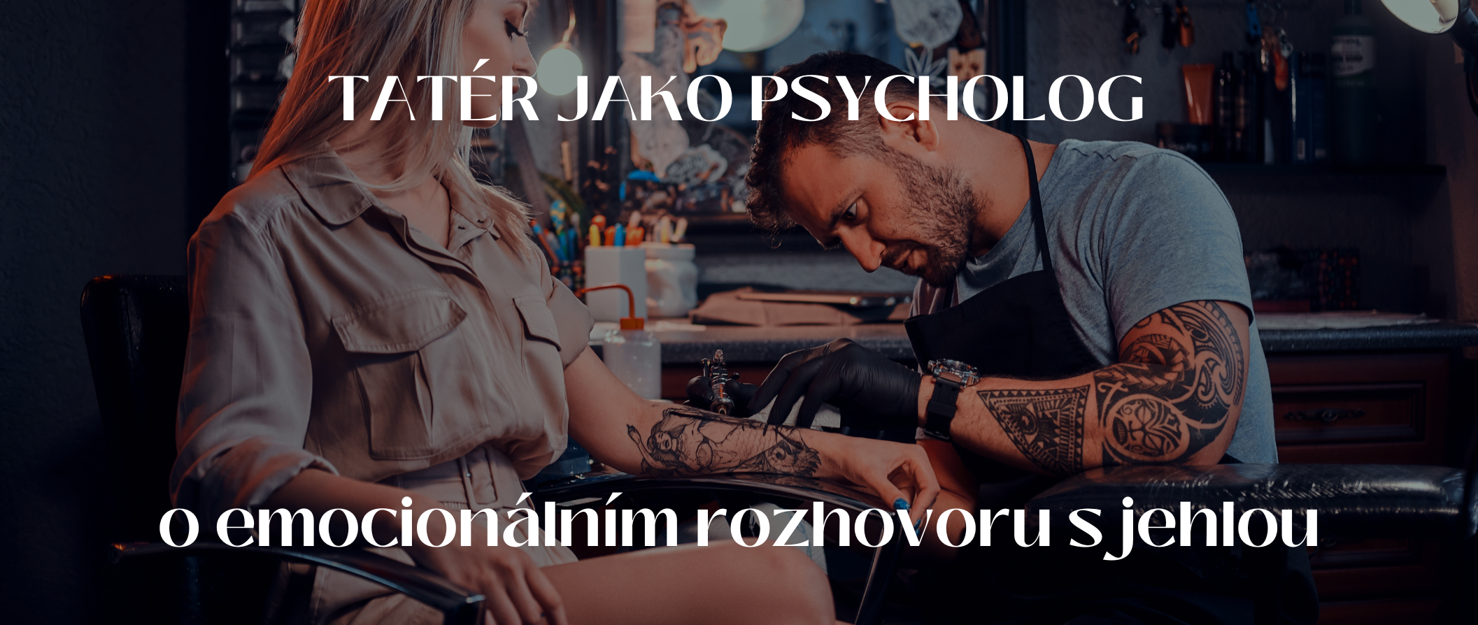 Tetovač jako psycholog - o emocionálních rozhovorech u jehly